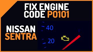 How To Fix P0101 DTC Nissan Sentra 2013-2018 (MAF SEN/CIRCUIT B1)