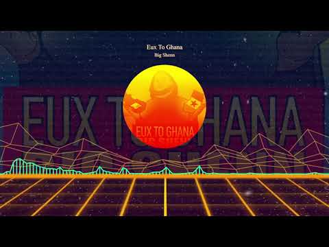 Big Shenn - Eux To Ghana (prod By Stefario)