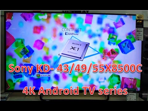 Sony Bravia X series 4K Android TV. Features review KD-43X8500C, KD-49X8500C, KD-55X8500C