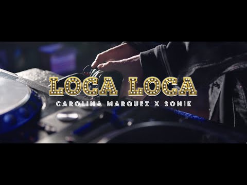 Carolina Marquez x Sonik - Loca Loca (Official Video)
