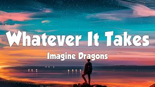 Download lagu Imagine Dragons - Whatever It Takes (Lyrics) mp3