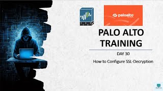 #paloaltofirewalltraining  | Day 30  | How to configure SSL-Decryption | Detailed Explanation