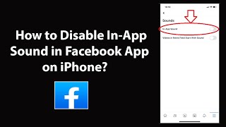 How to Disable In-App Sound in Facebook App on iPhone?
