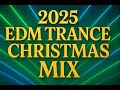 2025 EDM Trance Christmas Mix ️ Uplifting Holiday Trance Winter Rave Vibes