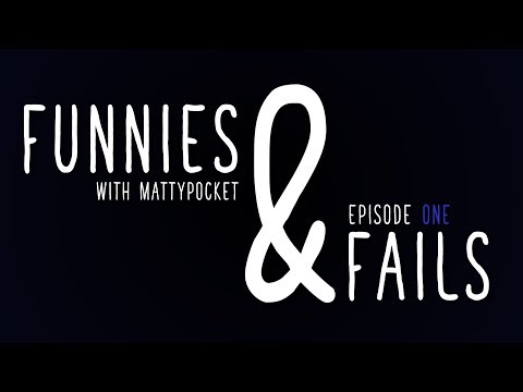 MattyPocket | Funnies & Fails - Episode 1