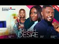 SELFISH DESIRE (New Movie) Maurice Sam, Sonia Uche, Chinenye Nnebe 2024 Nigerian Romcom Movie