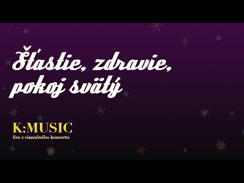 K:MUSIC - Šťastie, zdravie, pokoj svätý (Lyrics)