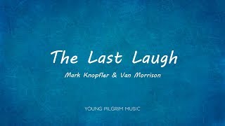 Mark Knopfler - The Last Laugh Ft. Van Morrison (Lyrics) - Sailing To Philadelphia