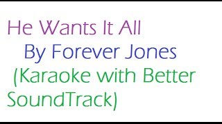 He Wants It All-Karaoke [Forever Jones]