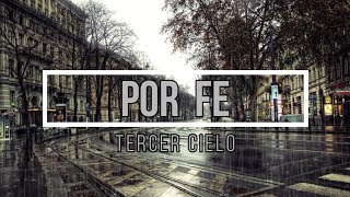 🔵 POR FE (con Letra) Tercer Cielo