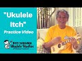 Roy Sakuma Ukulele Hawaii  - Practice "Ukulele Itch"