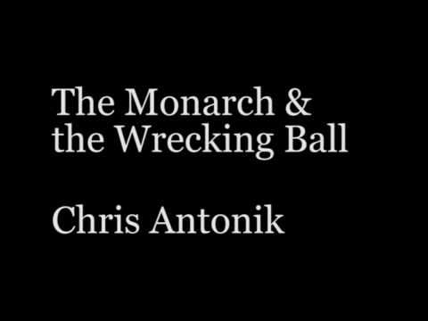 The Monarch and the Wrecking Ball - Chris Antonik