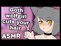 Goth Wolfgirl Gives You A Haircut ASMR Roleplay Hairdresser