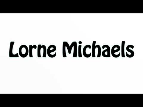 Learn How To Pronounce Lorne Michaels