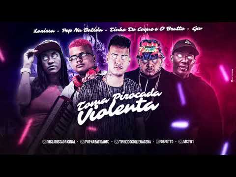O BRUTTO E TINHO DO COQUE, POP NA BATIDA, MC LARISSA E MC GW - TOMA PIROCADA VIOLENTA - MÚSICA NOVA