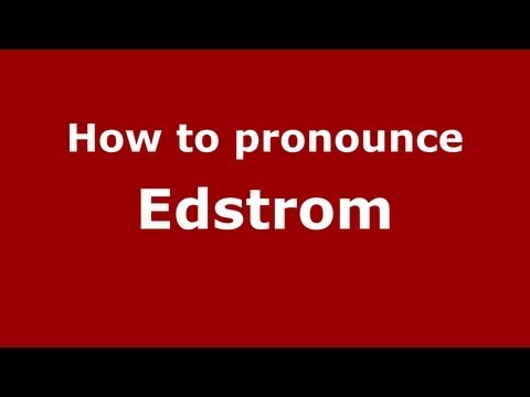 How to Pronounce Edstrom - PronounceNames.com