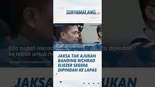 Jaksa Tak Mengajukan Banding, Bharada E akan Segera Dipindah ke Lapas untuk Jalani Hukuman