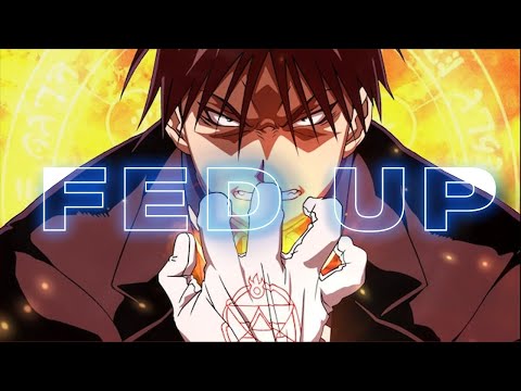 Roy Mustang「AMV」-  Fed Up【4K】