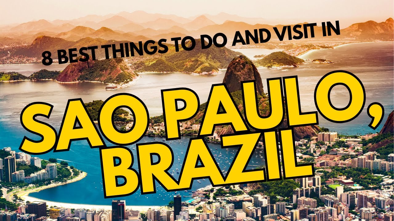 8 Best Things to Do and Visit in São Paulo, Brazil