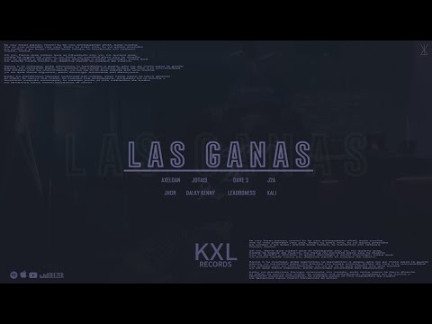 LAS GANAS -  AXELDAN X JOTA13 X DAVE S X JHOR X J2A X DALKY KENNY X LEADBONESS X KALI