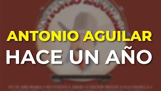 Antonio Aguilar - Hace un Año (Audio Oficial)