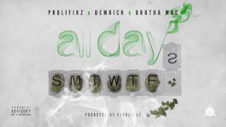 Prolifikz - All Day ft. Demrick and Brutha Mac (prod. by Ferocious)