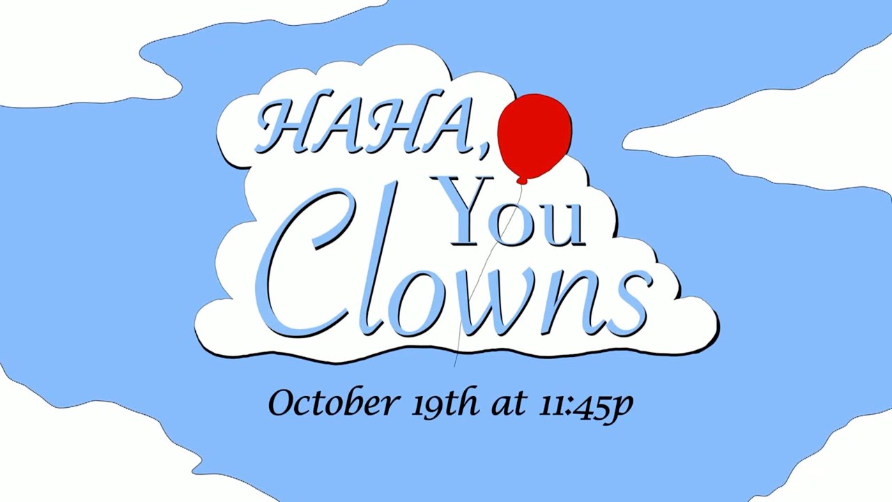 Haha, You Clowns - Videos