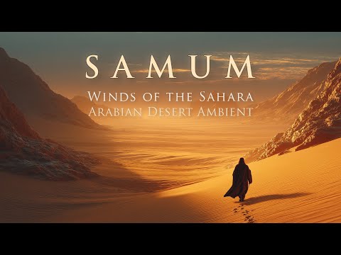 SAMUM | Winds of the Sahara  Desert Ambient for Meditation Inner Peace & Study & Focus at Work
