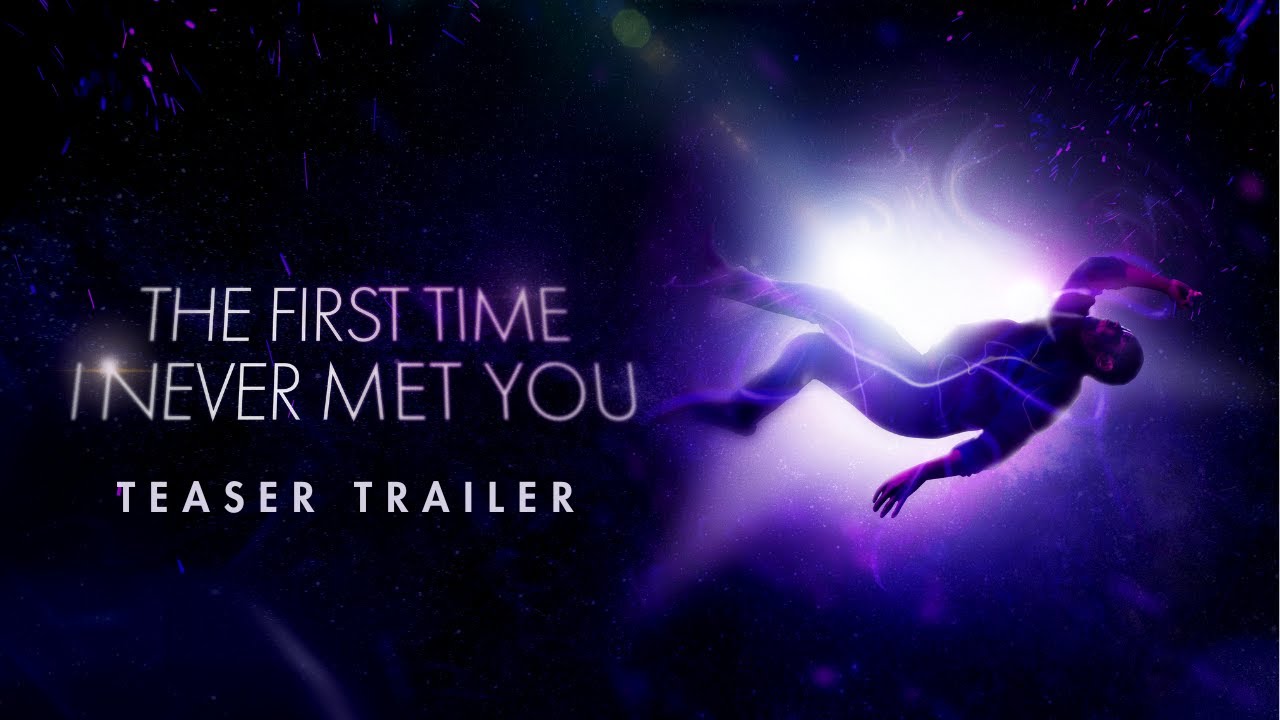 The First Time I Never Met You | Teaser Trailer