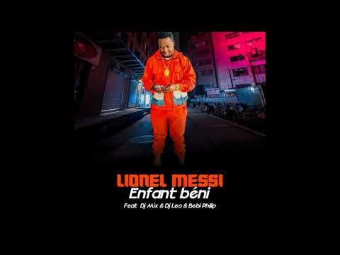 Lionel Messi Feat Dj Mix, Dj Leo & Bebi Philip - Enfant béni