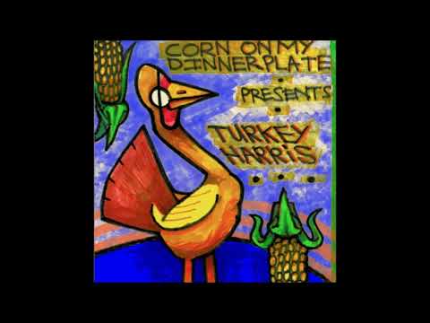Corn On My Dinner Plate - Turkey Harris