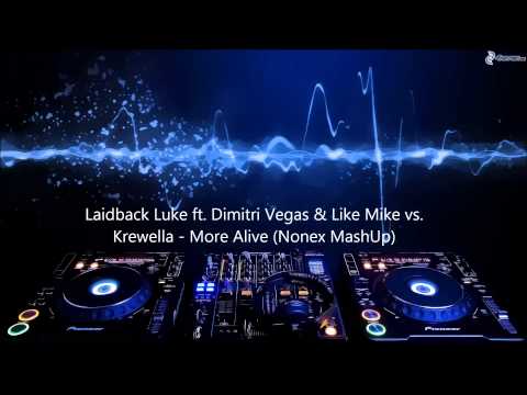 Laidback Luke ft. Dimitri Vegas & Like Mike vs. Krewella -  More Alive (Nonex MashUp)