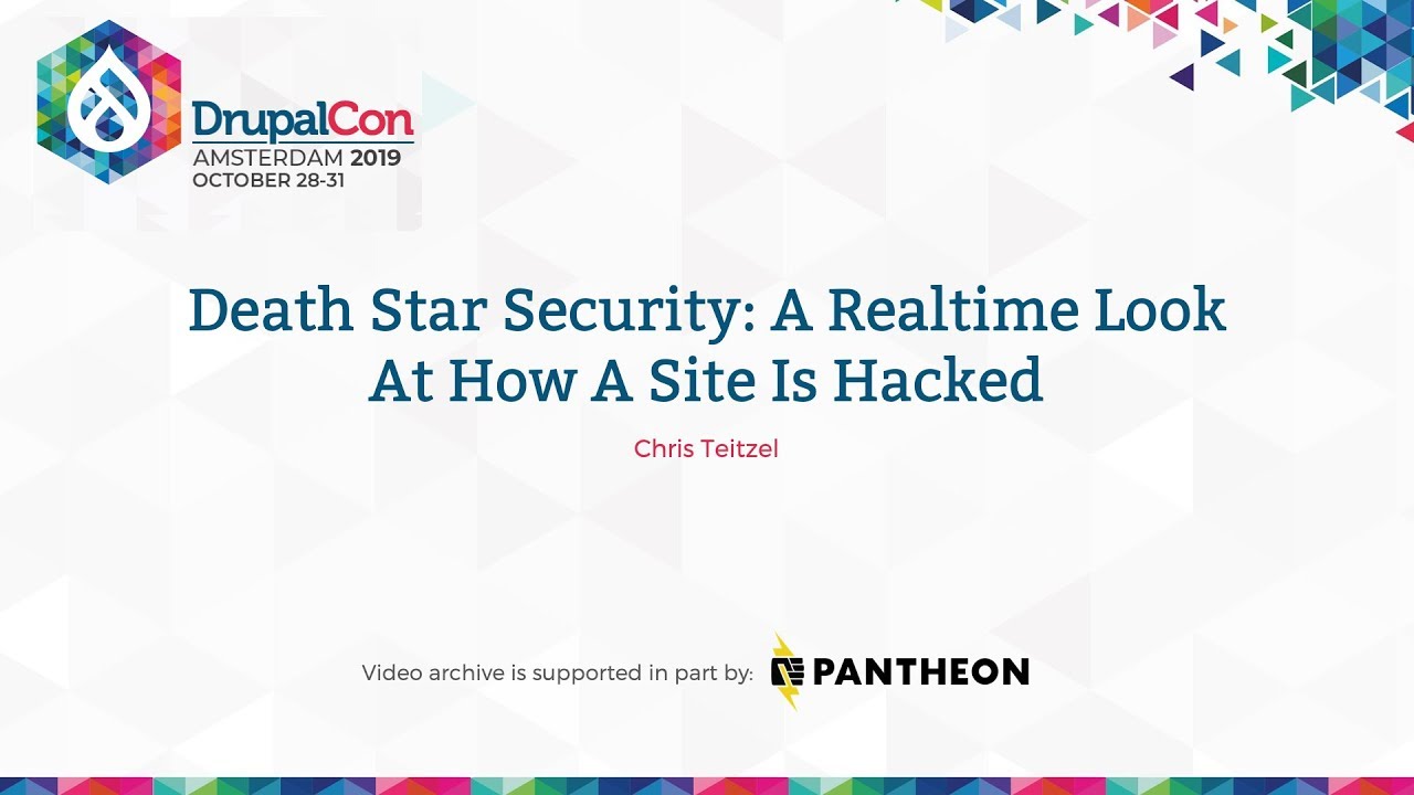 DrupalCon Amsterdam 2019: Death Star Security: A Realtime Look At How A Site Is Hacked