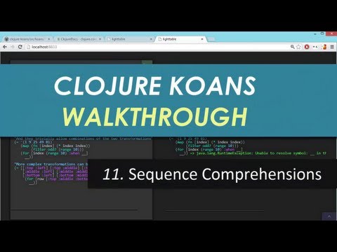 Learn Clojure 11. Sequence Comprehensions - Clojure Koans Walkthrough in Light Table IDE