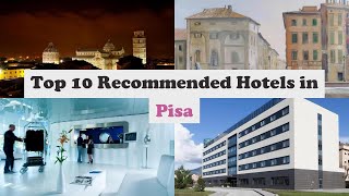 Top 10 Recommended Hotels In Pisa | Top 10 Best 4 Star Hotels In Pisa | Luxury H