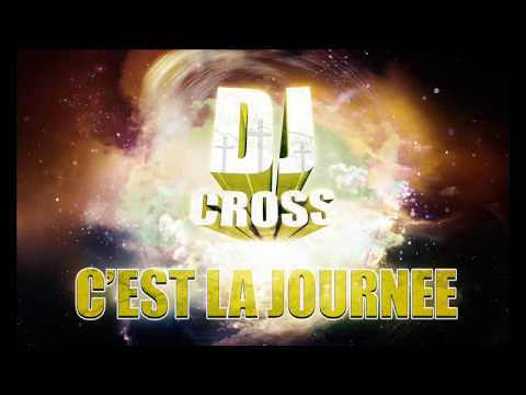 C'EST LA JOURNEE - DJ CROSS REMIX