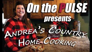 On the PULSE presents Andrea&#39;s Country Home Cookin