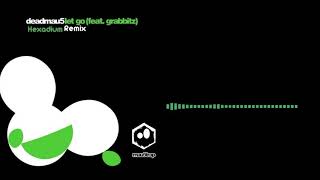 Deadmau5 - Let Go (Feat. Grabbitz) [Hexadium Extended Remix]