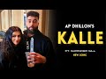 AP Dhillon - Kalle (New Song) Gurinder Gill | Shinda Kahlon | Punjabi Song | AP Dhillon New Song