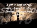 I don't wanna run away 
