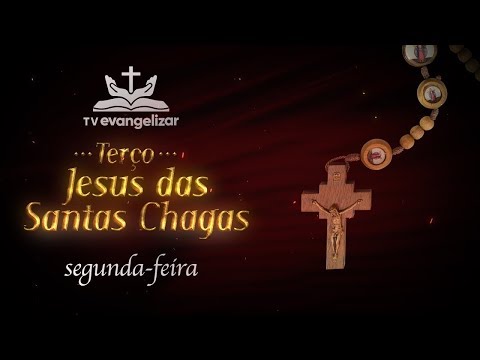 #1 Terço Jesus das Santas Chagas I segunda-feira