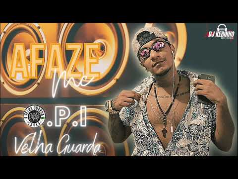MC AFAZE - OPI VELHA GUARDA - DJ KEBINHO