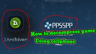 How to decompress ppsspp game in android phone/paanu mag decompress nang game/xieed tv.