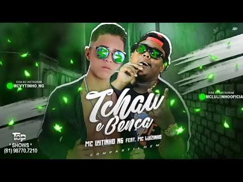 MC VYTINHO NG E MC LUIZINHO - TCHAU E BENÇA