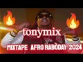tonymix mixtape afro rabòday 2024