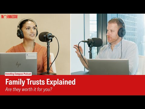 Watch — Family trusts explained, are they worth it for you