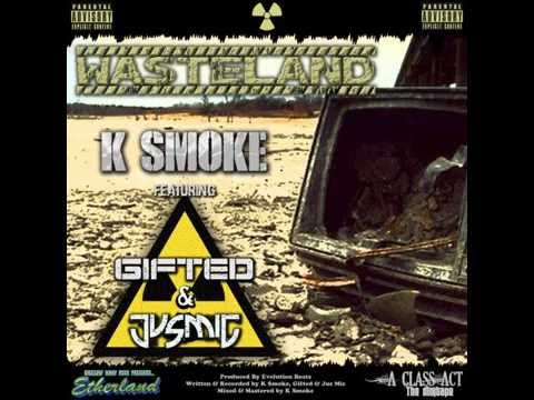 K Smoke - Wasteland feat. Jus Mic & Gifted