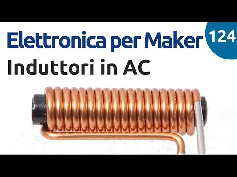 Bobine in corrente alternata e reattanza induttiva - Elettronica per Maker - video 124