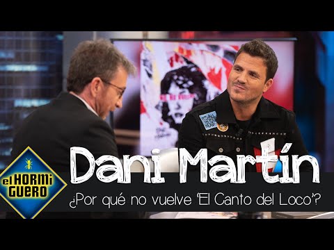Dani Martín explica el motivo por el que no vuelve el 'El Canto del Loco' - El Hormiguero
