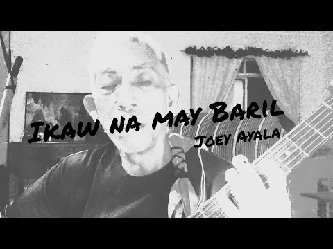 Joey Ayala - IKAW NA MAY BARIL